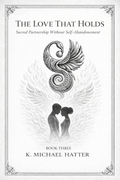 The Love That Holds
Sacred Partnership Without Self-Abandonment