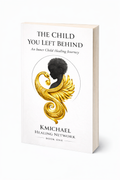 The Child We Left Behind
An Inner Child Healing Journey
